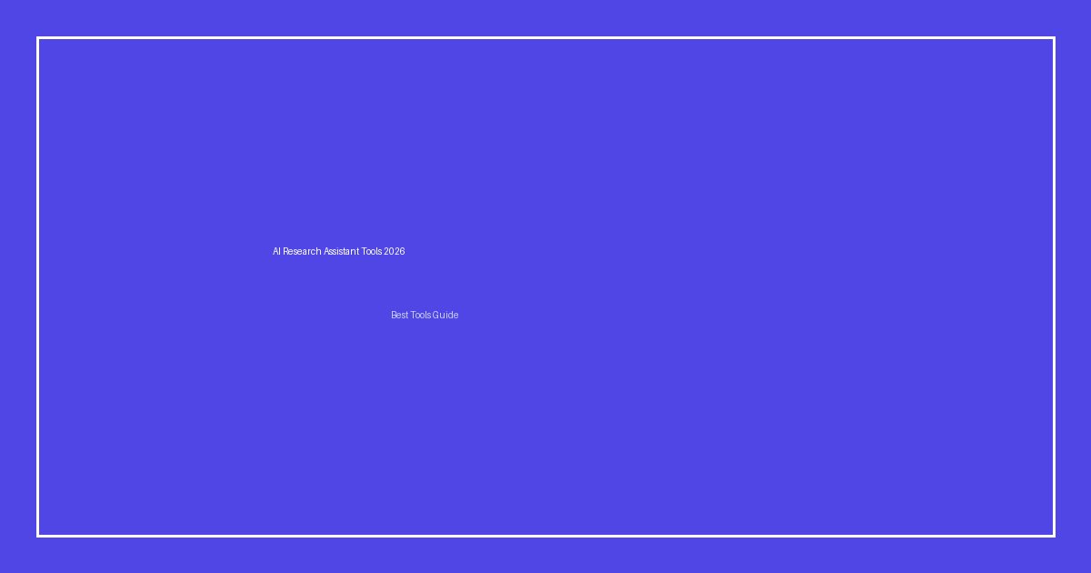 Best AI Research Assistant Tools for 2026